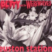 Betty & The Werewolves 'Euston Station'  7"